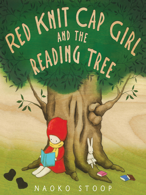 Title details for Red Knit Cap Girl and the Reading Tree by Naoko Stoop - Available